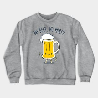 No Beer, No Party Crewneck Sweatshirt